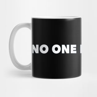 No One Likes You (FONT ONLY - DARK SHIRT) Mug